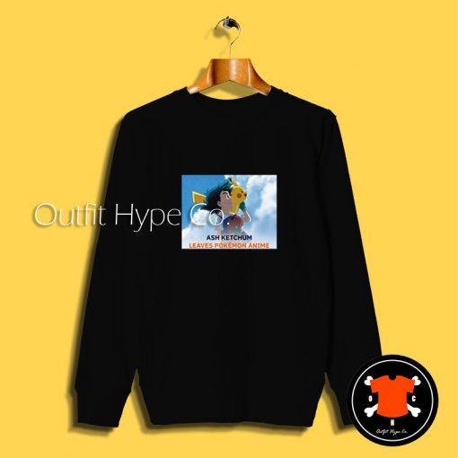 Ash Ketchum Leaving Pokemon Sweatshirt