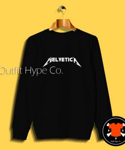 Helvetica Metallica Parody Sweatshirt