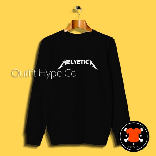 Helvetica Metallica Parody Sweatshirt