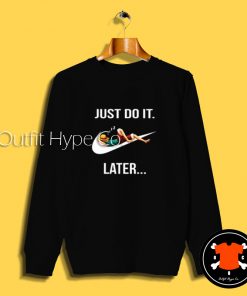 Just Do It Later Monkey D Luffy Sweatshirt