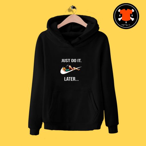 Just Do It Later Monkey D Luffy Hoodie