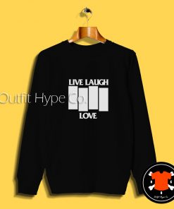 Live Laugh Love Black Flag Sweatshirt