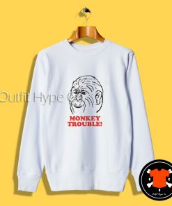 Monkey Trouble Funny Sweatshirt