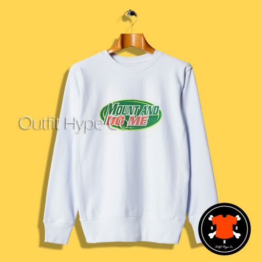 Mount And Do Me Logo Meme Sweatshirt