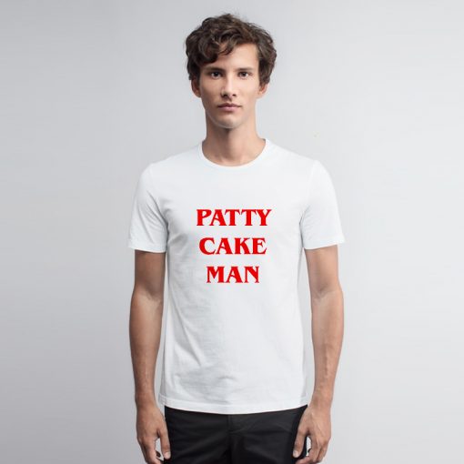 Patty Cake Man T Shirt