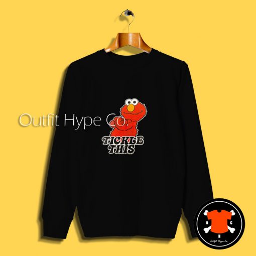 Cute Tickle This Elmo Sweatshirt