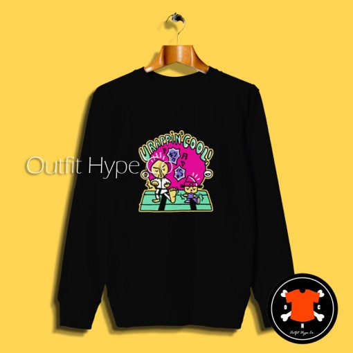 U Rappin Cool PaRappa The Rapper Sweatshirt