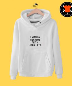 Wanna Runaway With Joan Jett Hoodie