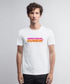 America Runs On Dunkin Logo T Shirt