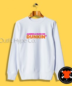 America Runs On Dunkin Logo Sweatshirt