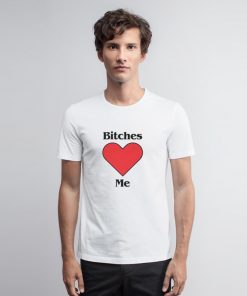 Bitches Love Me Young Harry T Shirt