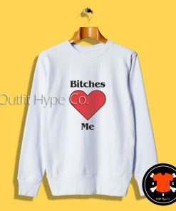 Bitches Love Me Young Harry Sweatshirt