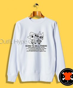 Born To Be A Friend Sweatshirt