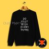 Do Fast Risk Every Thang Sweatshirt