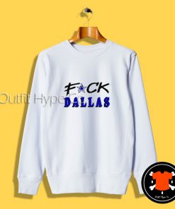 Fuck Dallas Cowboys Sweatshirt