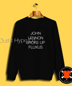 John Lennon Broke Up Fluxus Sweatshirt