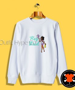 Joseline Hernandez Hey Maid Sweatshirt