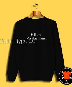 Kill The Kardashians Graphic Sweatshirt