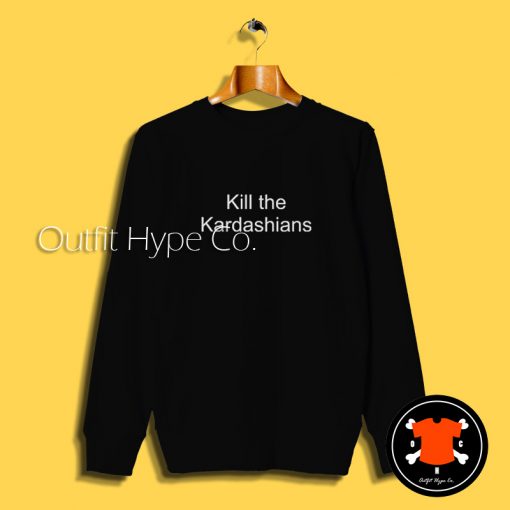 Kill The Kardashians Graphic Sweatshirt