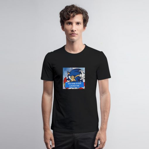 Sonic No One Ever Loved Me T Shirt