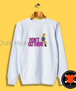 The Simpsons Don’t Go There Sweatshirt