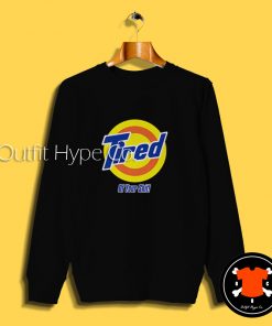 Tired Of Your Shit Tide Parody Sweatshirt