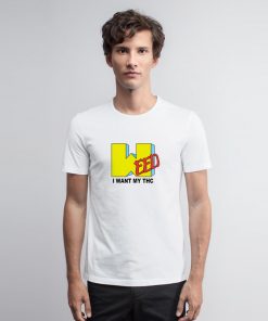 Weed I Want My Thc MTV T Shirt