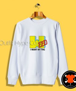 Weed I Want My Thc MTV Sweatshirt