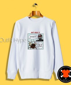 Ant-Man Who The Hell Is Antony Sweatshirt