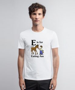 Donkey E Is For Eating Ass T Shirt