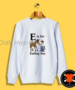 Donkey E Is For Eating Ass Sweatshirt