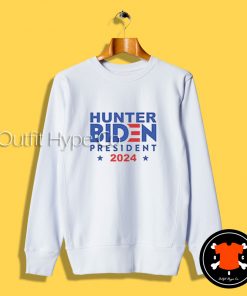 Hunter Biden President 2024 Sweatshirt