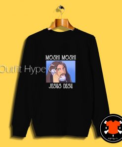 Moshi Moshi Jesus Desu Sweatshirt