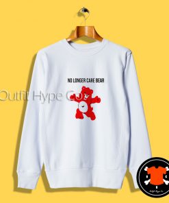 No Longer Care Bear Sweatshirt