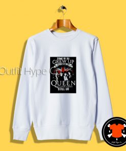 Some of Us Grow Up Queen Sweatshirt