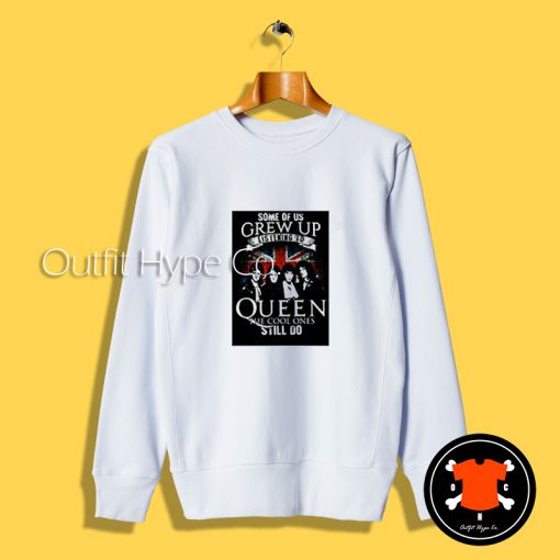 Some of Us Grow Up Queen Sweatshirt