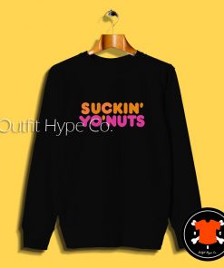 Suckin Yo Nuts Funny Sweatshirt