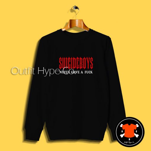 Suicideboys Never Gave A Fuck Sweatshirt