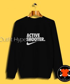 Funny Active Shooter Sweatshirt