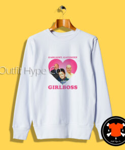 Gaslight Gatekeep Girlboss Sweatshirt