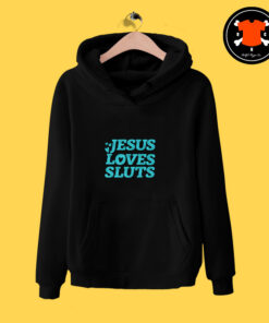 Jesus Loves Sluts Hoodie