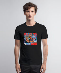 Karens Gone Wild Graphic T Shirt