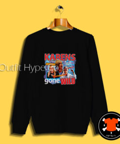 Karens Gone Wild Graphic Sweatshirt