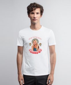 Paris Hilton Stop Being Poor T Shirt