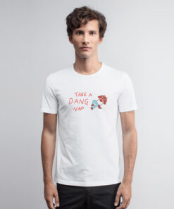 Take A Dang Nap T Shirt