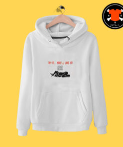 Try It You’ll Like It 69 Hoodie