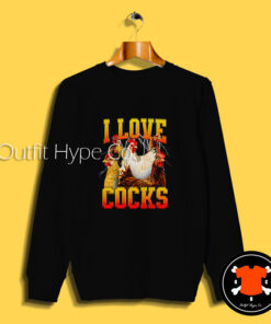 I Love Cocks Chicken Meme Sweatshirt