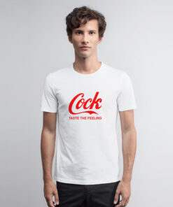 Cock Taste The Feeling T Shirt