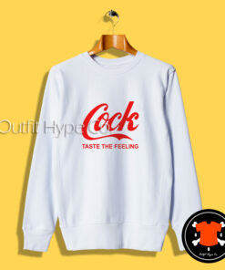 Cock Taste The Feeling Sweatshirt