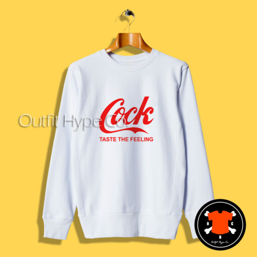 Cock Taste The Feeling Sweatshirt